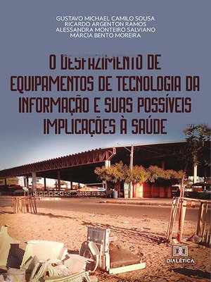 cover image of O desfazimento de equipamentos de tecnologia da informação e suas possíveis implicações à saúde